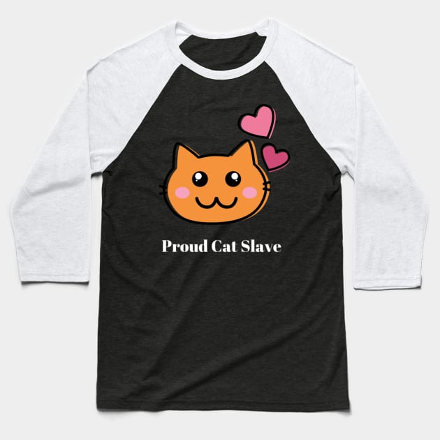 Proud Cat Slave Baseball T-Shirt by partnersinfire